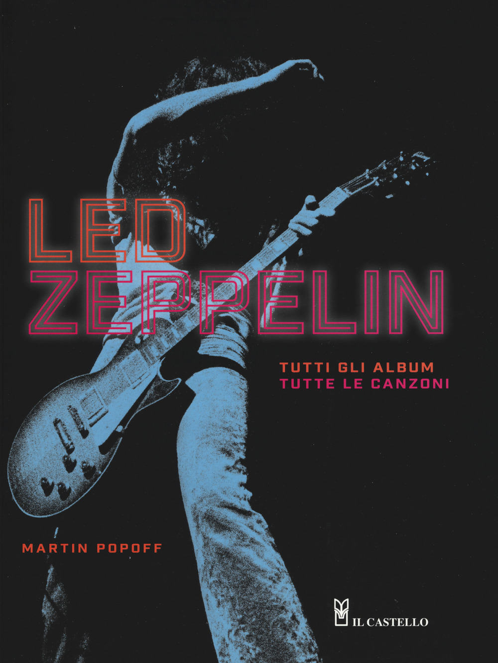 Led Zeppelin. Tutti gli album, tutte le canzoni