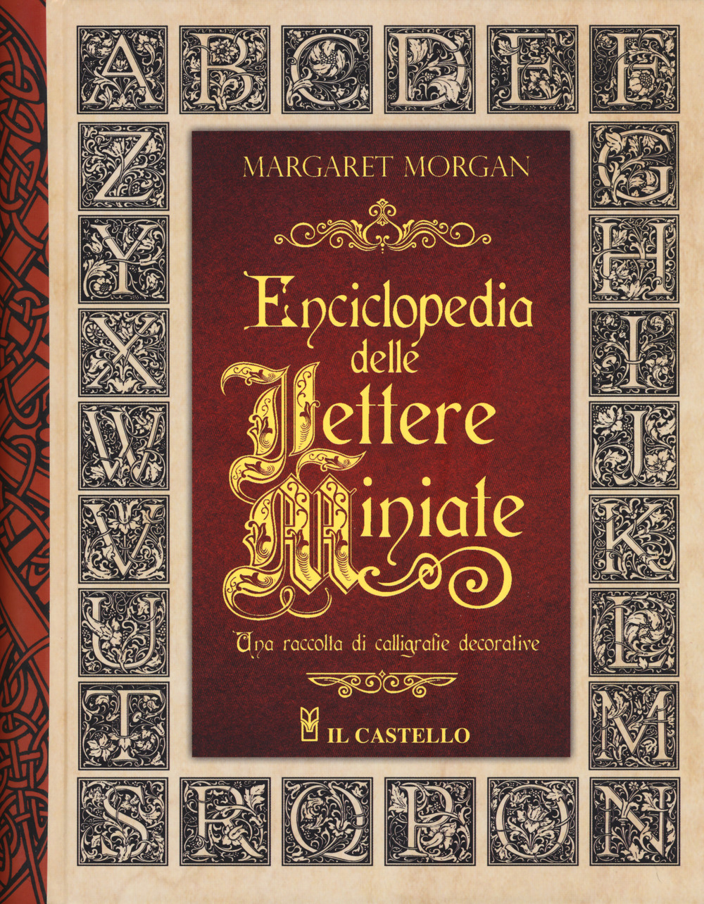 Enciclopedia delle lettere miniate. Una raccolta di calligrafie decorative