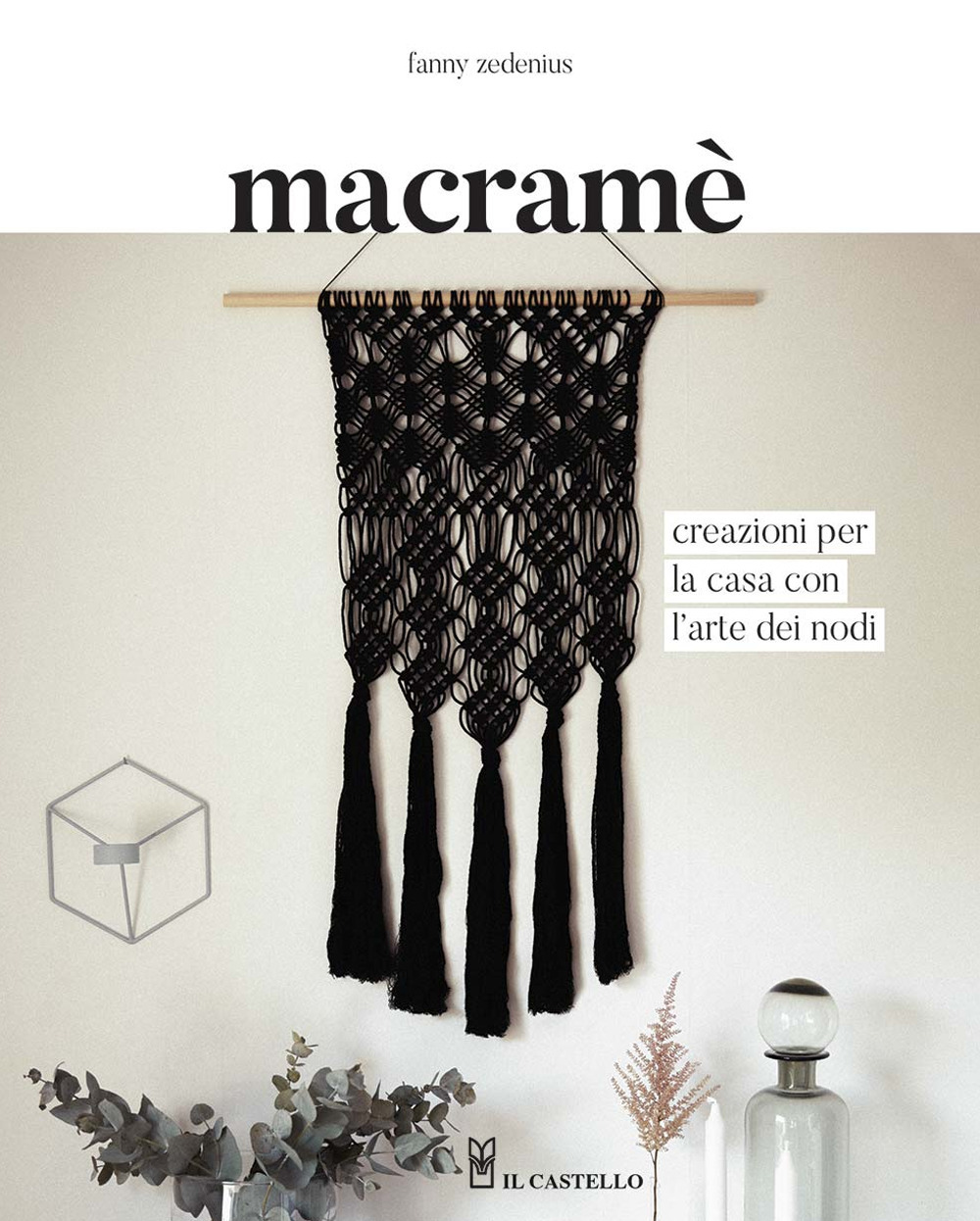 Macramè. Creazioni per la casa con l'arte dei nodi