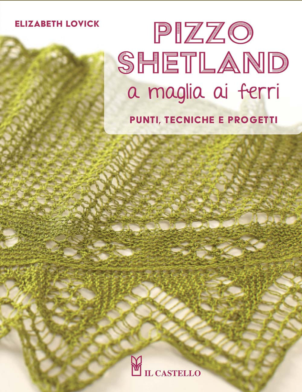 Pizzo shetland a maglia ai ferri. Punti, tecniche e progetti