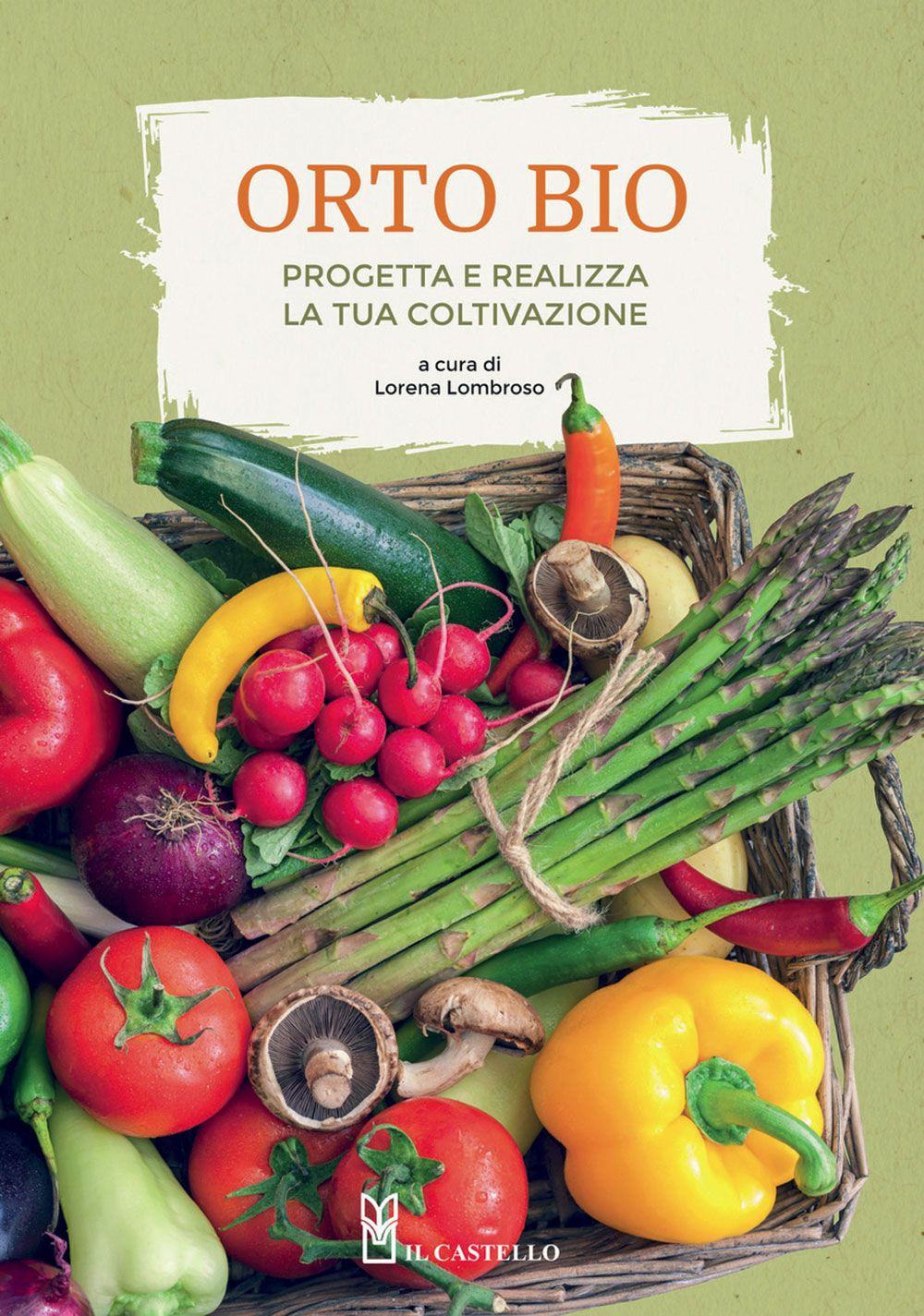 L'orto bio. Progetta e realizza la tua coltivazione