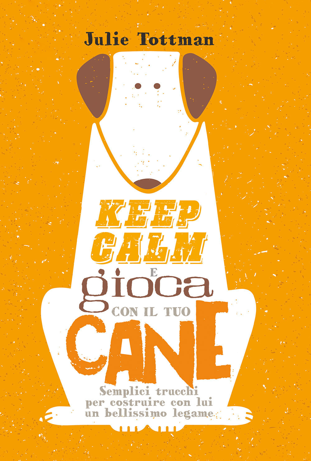 Keep calm e gioca con il tuo cane. Semplici trucchi per costruire con lui un bellissimo legame