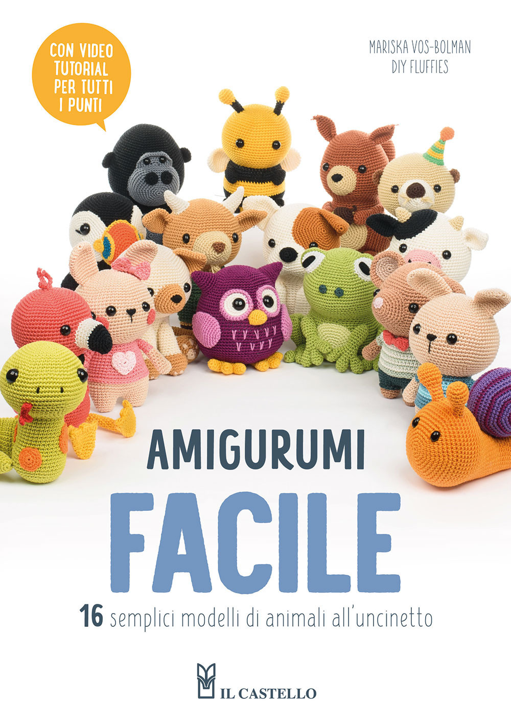 Amigurumi facile. 16 semplici modelli di animali all'uncinetto