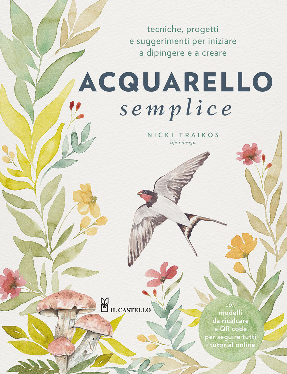 Acquarello semplice. Tecniche, progetti e suggerimenti per iniziare a dipingere e a creare