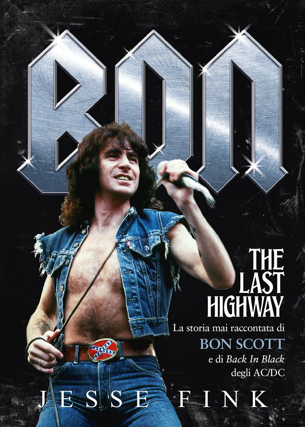 Bon. The last highway. La storia mai raccontata di Bon Scott e di Back In Black degli AC/DC