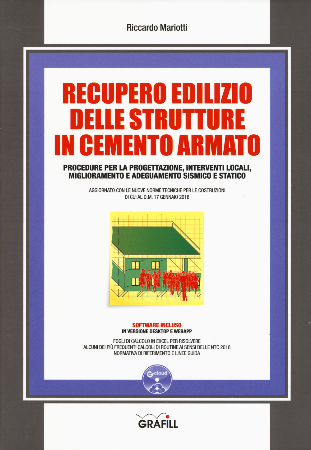 Recupero edilizio delle strutture in cemento armato. Procedure per la progettazione, interventi locali, miglioramento e adeguamento sismico e statico