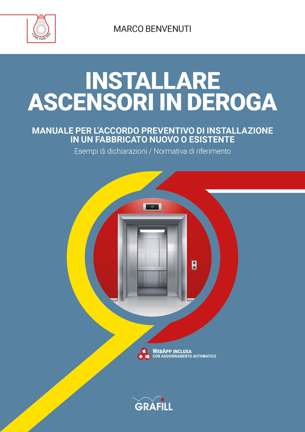 Installare ascensori in deroga. Manuale per l'accordo preventivo di installazione in un fabbricato nuovo o esistente