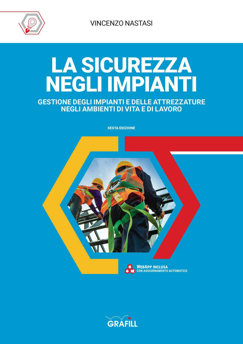 La sicurezza negli impianti. Gestione degli impianti e delle attrezzature negli ambienti di vita e di lavoro