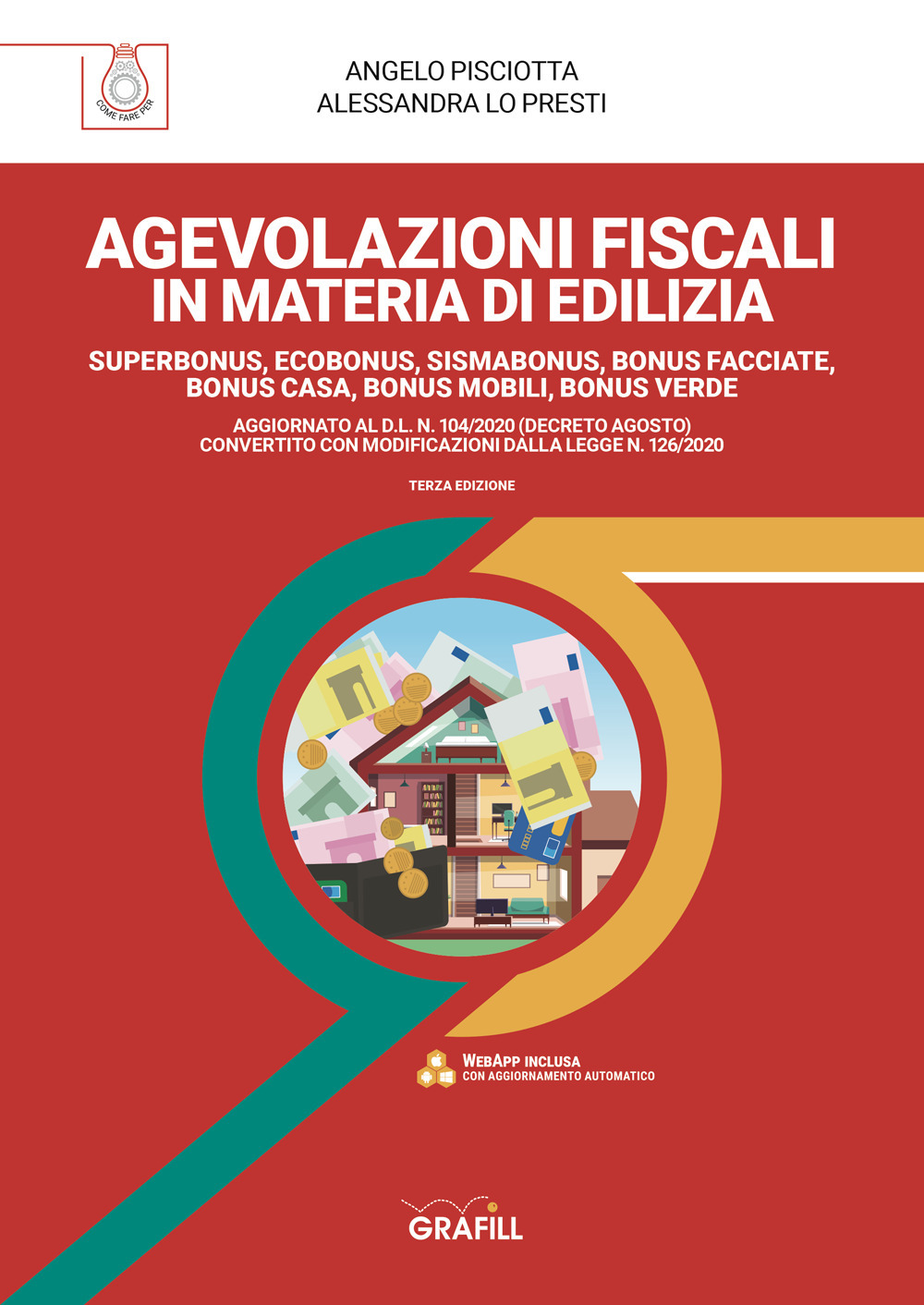 Agevolazioni fiscali in materia edilizia. Superbonus, ecobonus, sismabonus, bonus facciate, bonus casa, bonus mobili, bonus verde. Aggiornato al D.L. N. 104/2020 (Decreto agosto) convertito con modificazioni dalla Legge N. 126/2020