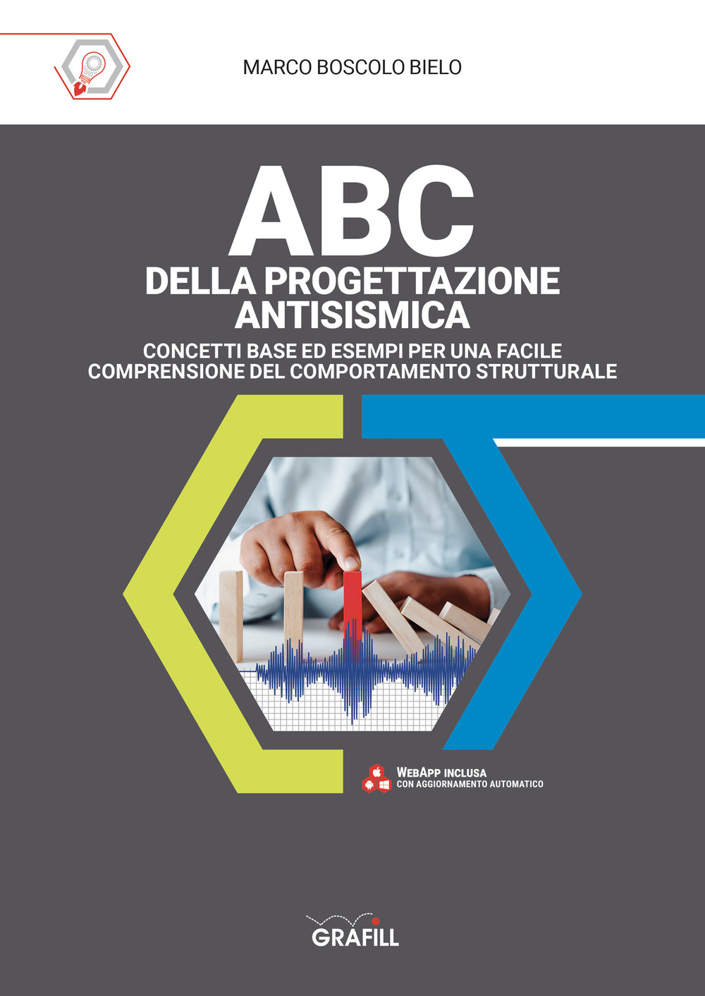 ABC della progettazione antisismica. Concetti base ed esempi per una facile comprensione del comportamento strutturale