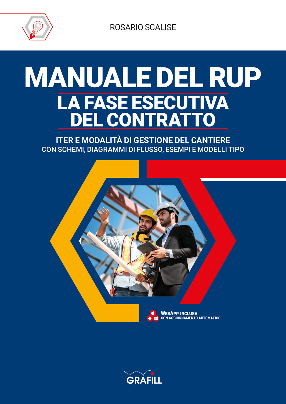 Manuale del rup. La fase esecutiva del contratto. Iter e modalità di gestione del cantiere, con schemi, diagrammi di flusso, esempi e modelli tipo