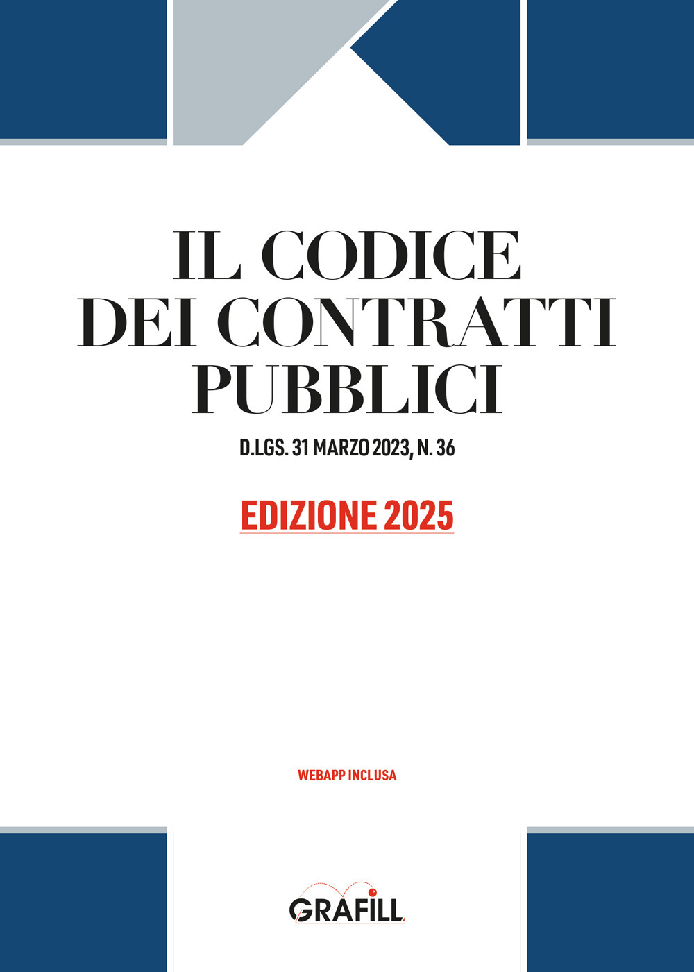 Codice dei contratti pubblici 2025. D.LGS. 31 MARZO 2023, N. 36