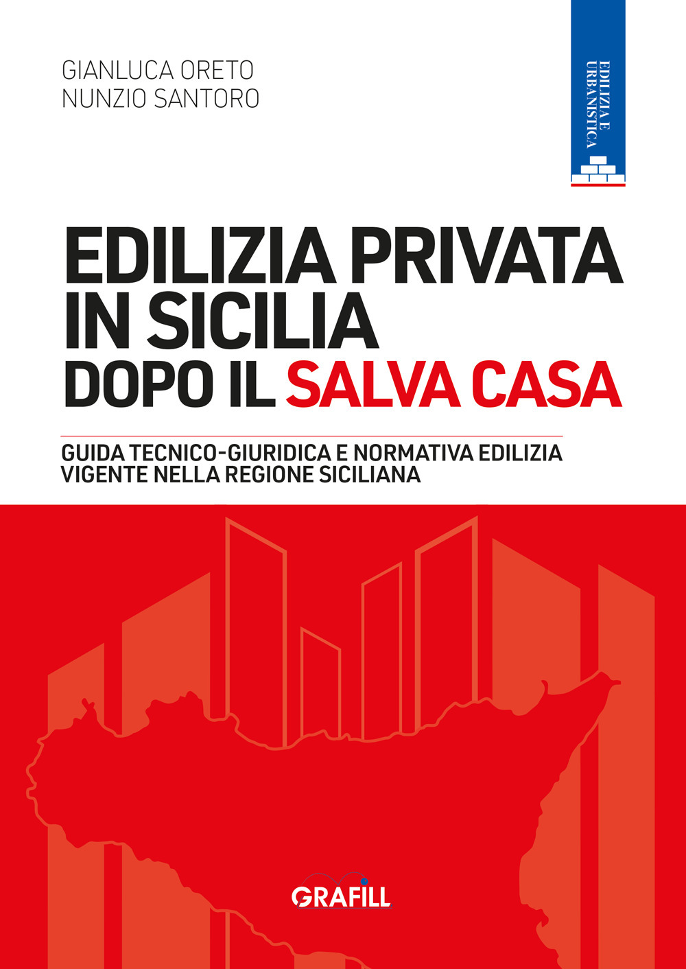 Edilizia privata in Sicilia dopo il Salva Casa. Guida tecnico-giuridica e normativa edilizia vigente nella regione siciliana