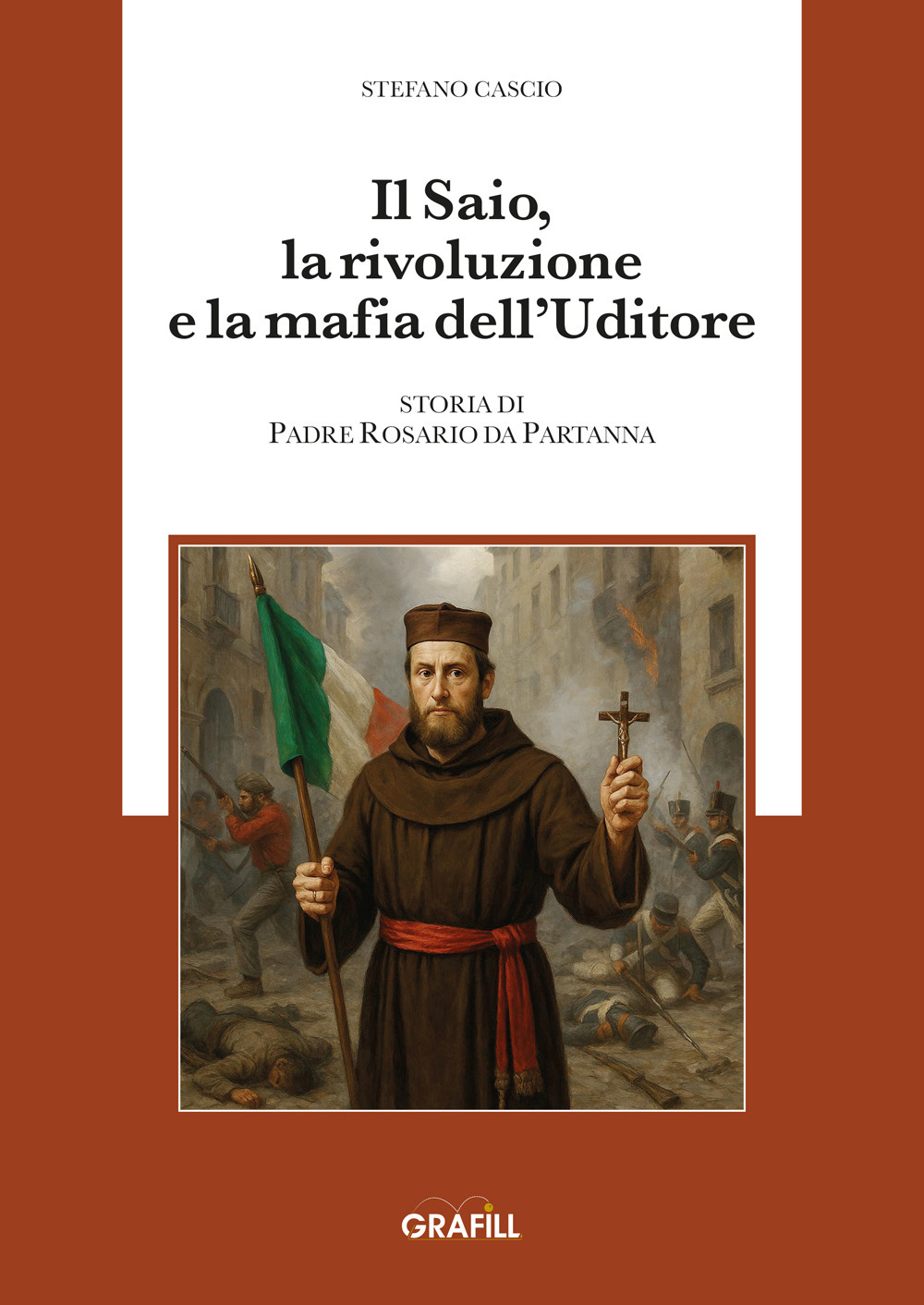 Il saio, la rivoluzione e la mafia dell'uditore. Storia di padre Rosario da Partanna