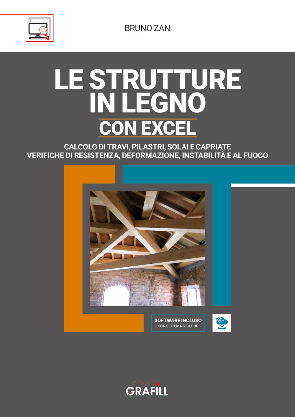 Le strutture in legno con Excel. Calcolo di travi, pilastri, solai e capriate e verifiche di resistenza, deformazione, instabilità e al fuoco