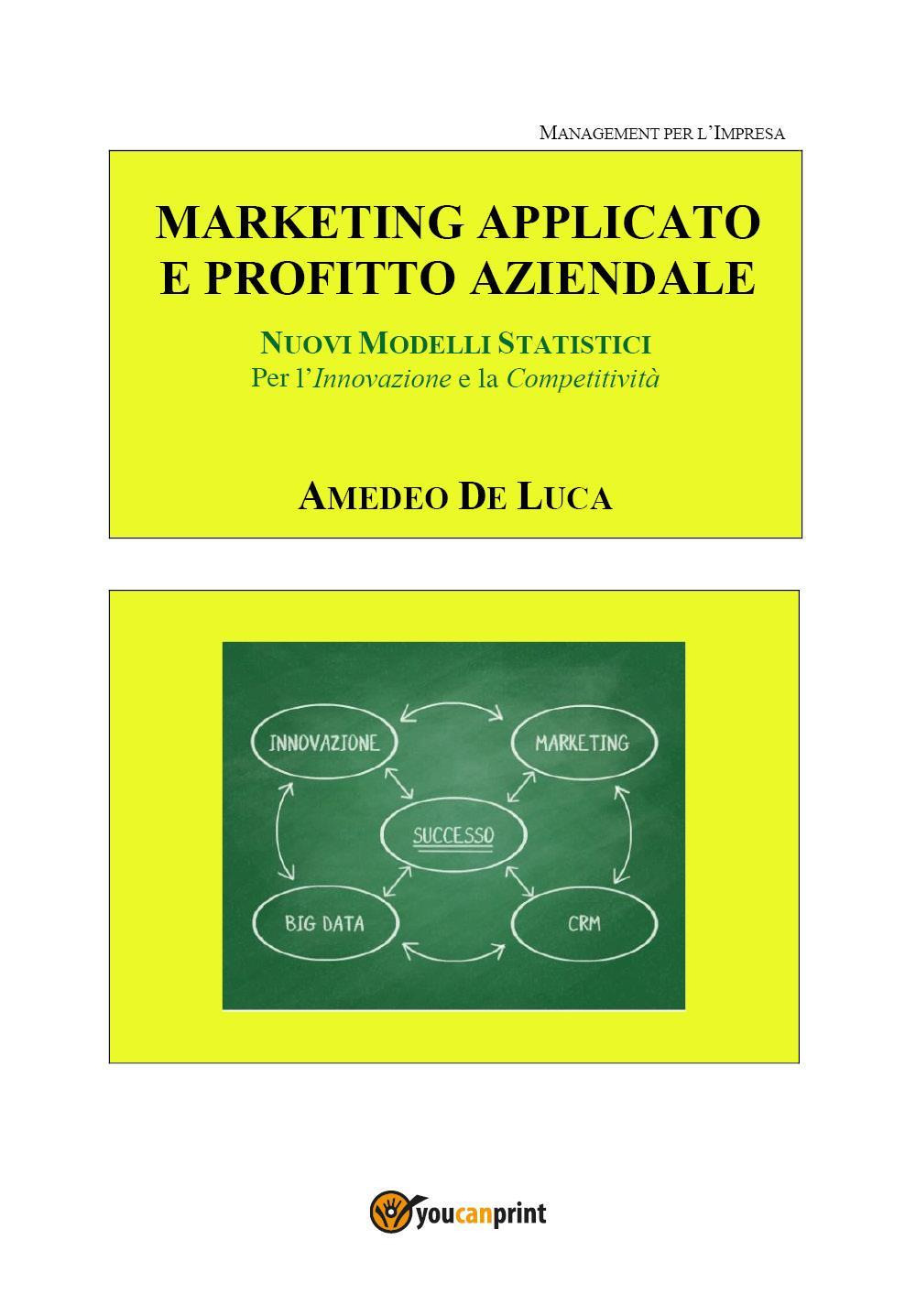 Marketing applicato: moderni metodi e strumenti per l'innovazione e la competitività