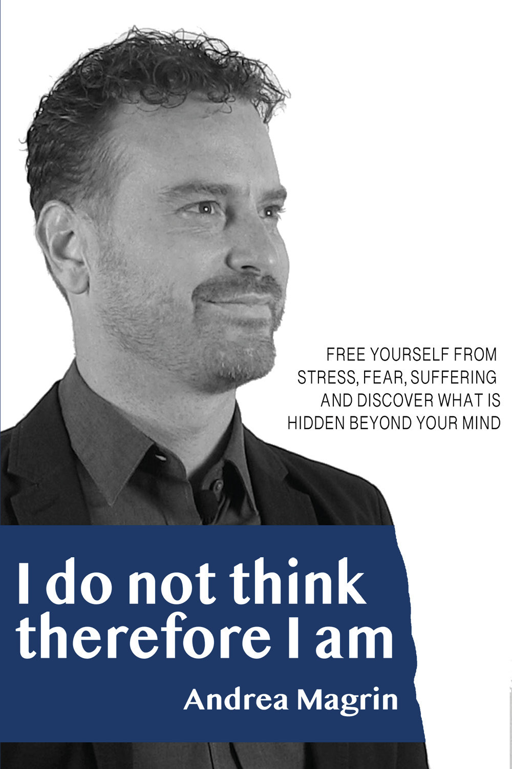 I do not think therefore I am