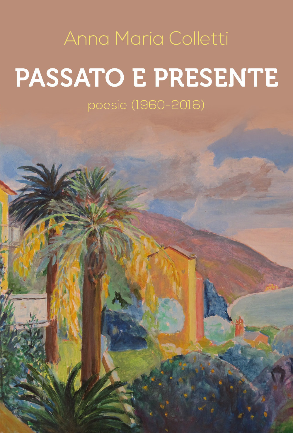Passato e presente. Poesie (1960-2016)