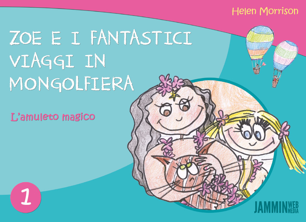 L'amuleto magico. Zoe e i fantastici viaggi in mongolfiera. Vol. 1