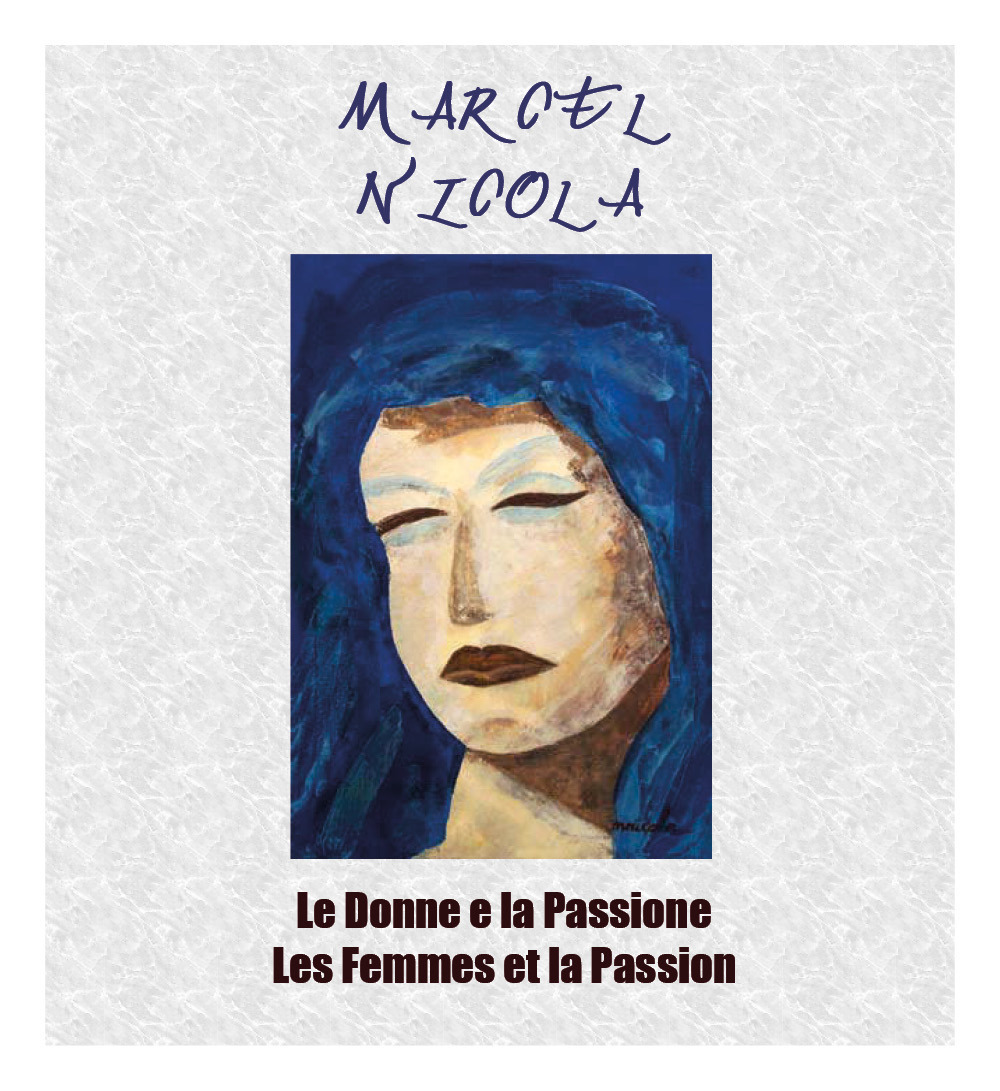 Marcel Nicola. Le donne e la Passione-Les femmes et la Passion. Catalogo della mostra