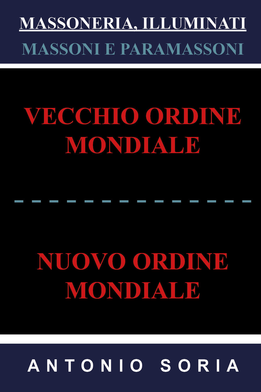 Massoneria, illuminati. Massoni e paramassoni. Vecchio ordine mondiale e nuovo ordine mondiale