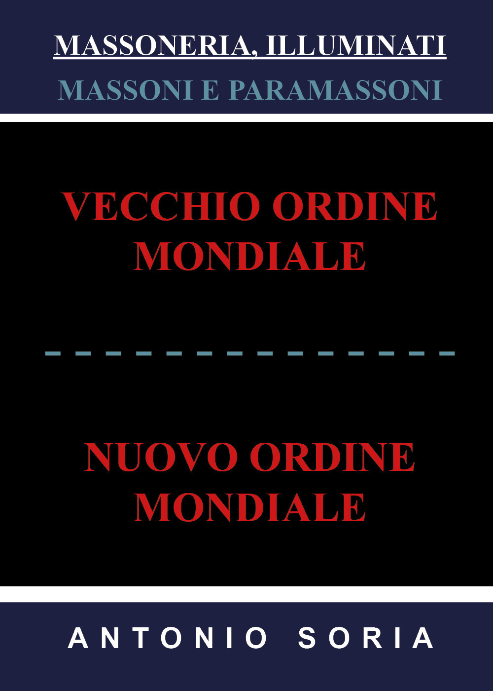 Massoneria, illuminati. Massoni e paramassoni. Vecchio ordine mondiale e nuovo ordine mondiale
