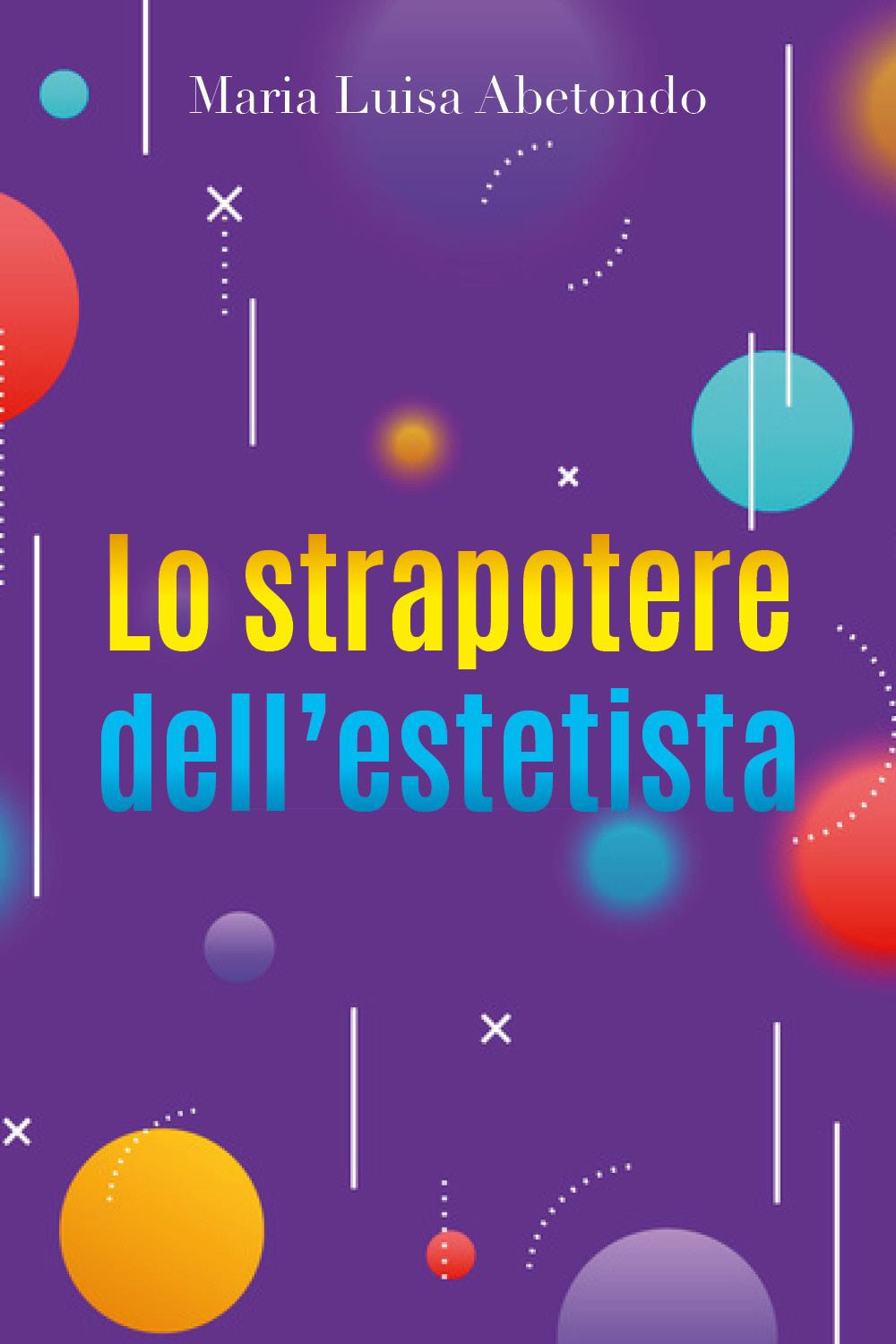 Lo strapotere dell'estetista