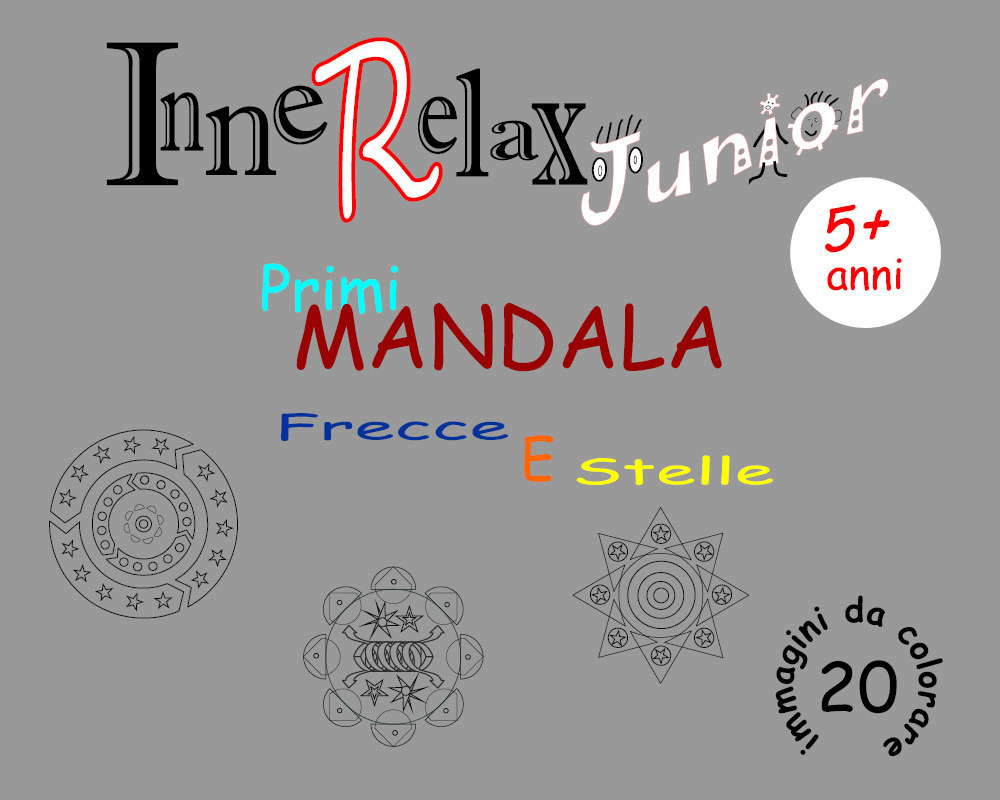 Frecce e stelle. Primi mandala. InneRelax Junior. 20 immagini da colorare