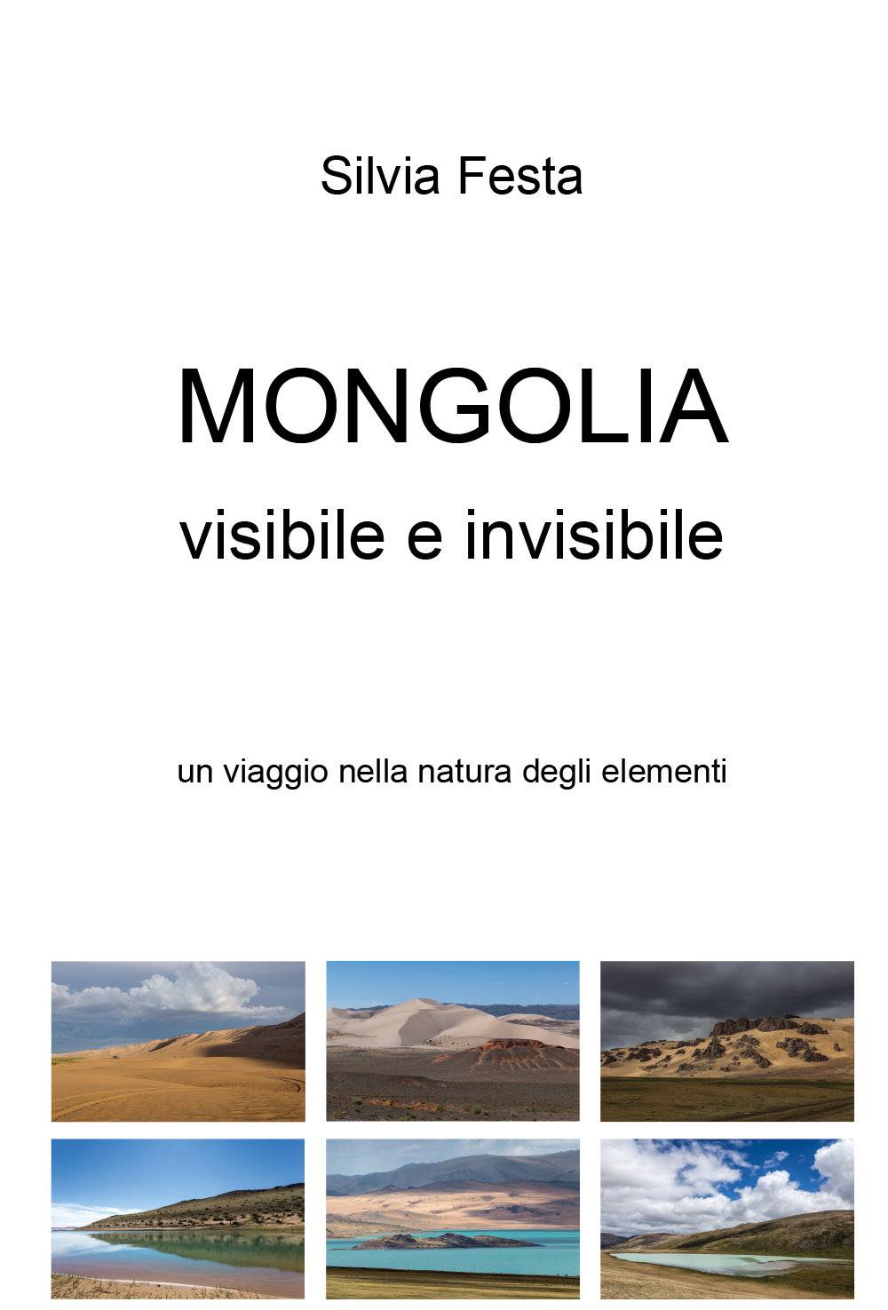 Mongolia visibile e invisibile. Un viaggio nella natura degli elementi