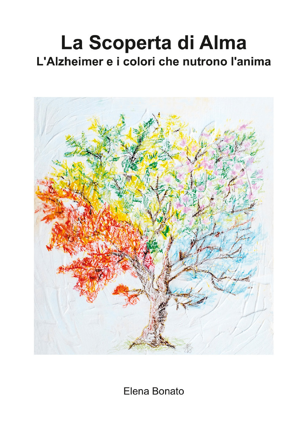 La scoperta di Alma. L'Alzheimer e i colori che nutrono l'anima