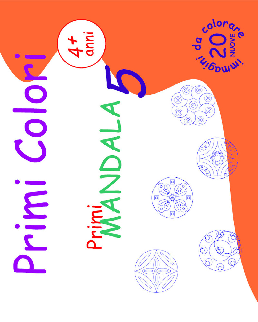 Primi mandala. Primi colori. Vol. 5