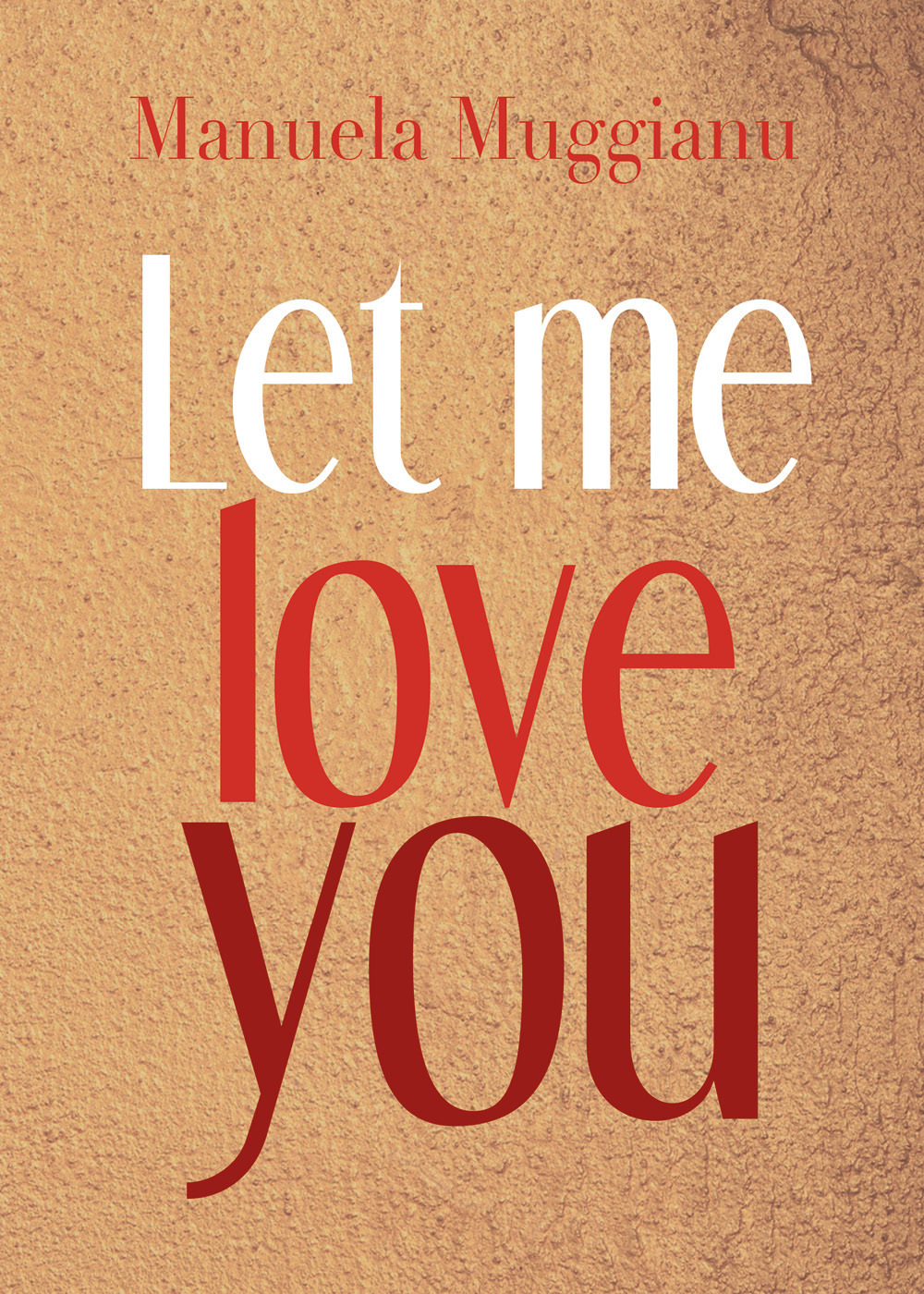 Let me love you. Ediz. italiana