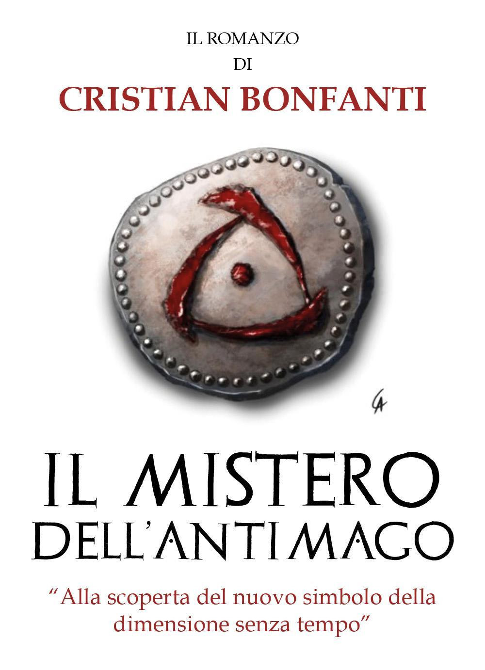 Il mistero dell'Antimago. «Alla scoperta del nuovo simbolo della dimensione senza tempo»