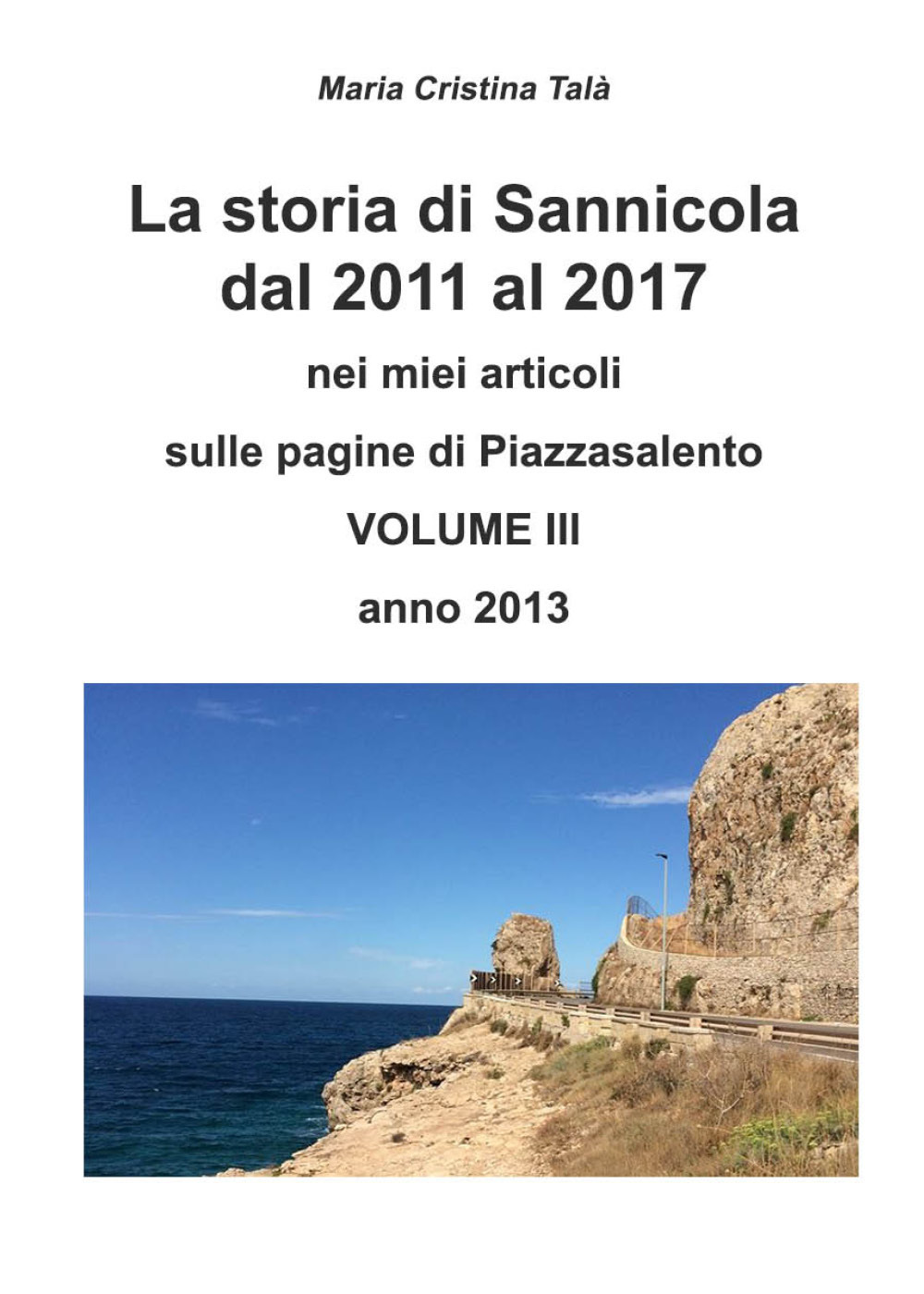 La storia di Sannicola dal 2011 al 2017 nei miei articoli sulle pagine di «Piazzasalento». Vol. 3: Anno 2013