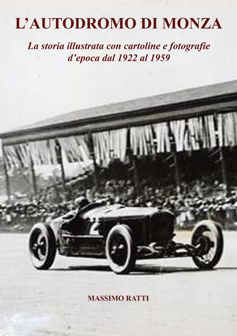 L'autodromo di Monza. La storia illustrata con cartoline e fotografie d'epoca dal 1922 al 1959