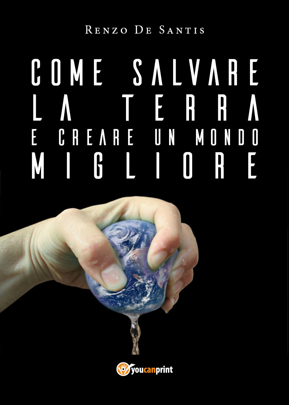 Come salvare la terra e creare un mondo migliore