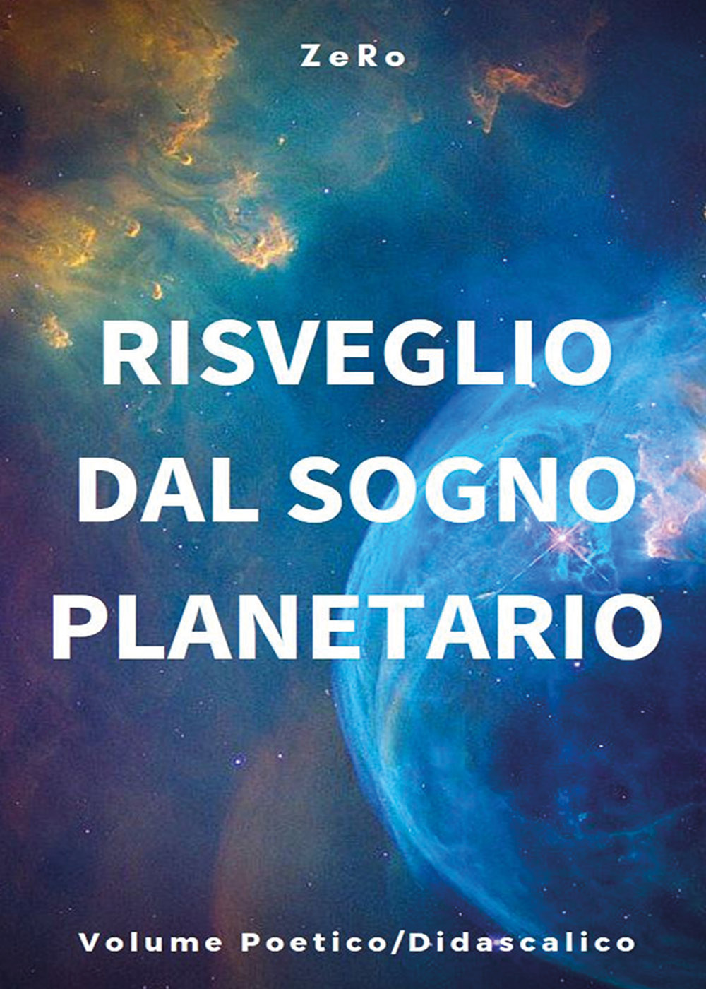 Risveglio dal sogno planetario. Vol. 3: Volume poetico-didascalico