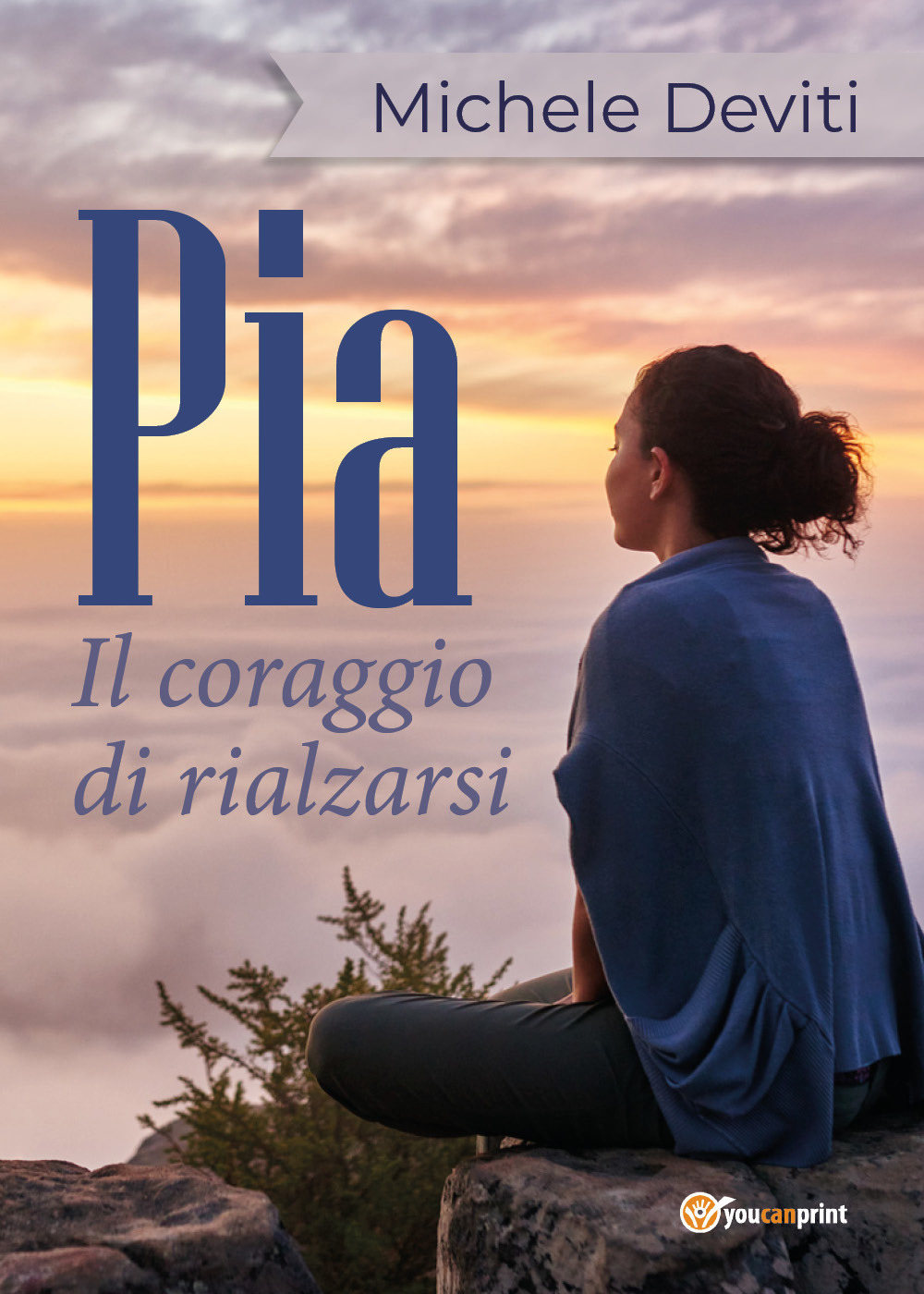 Pia. Il coraggio di rialzarsi