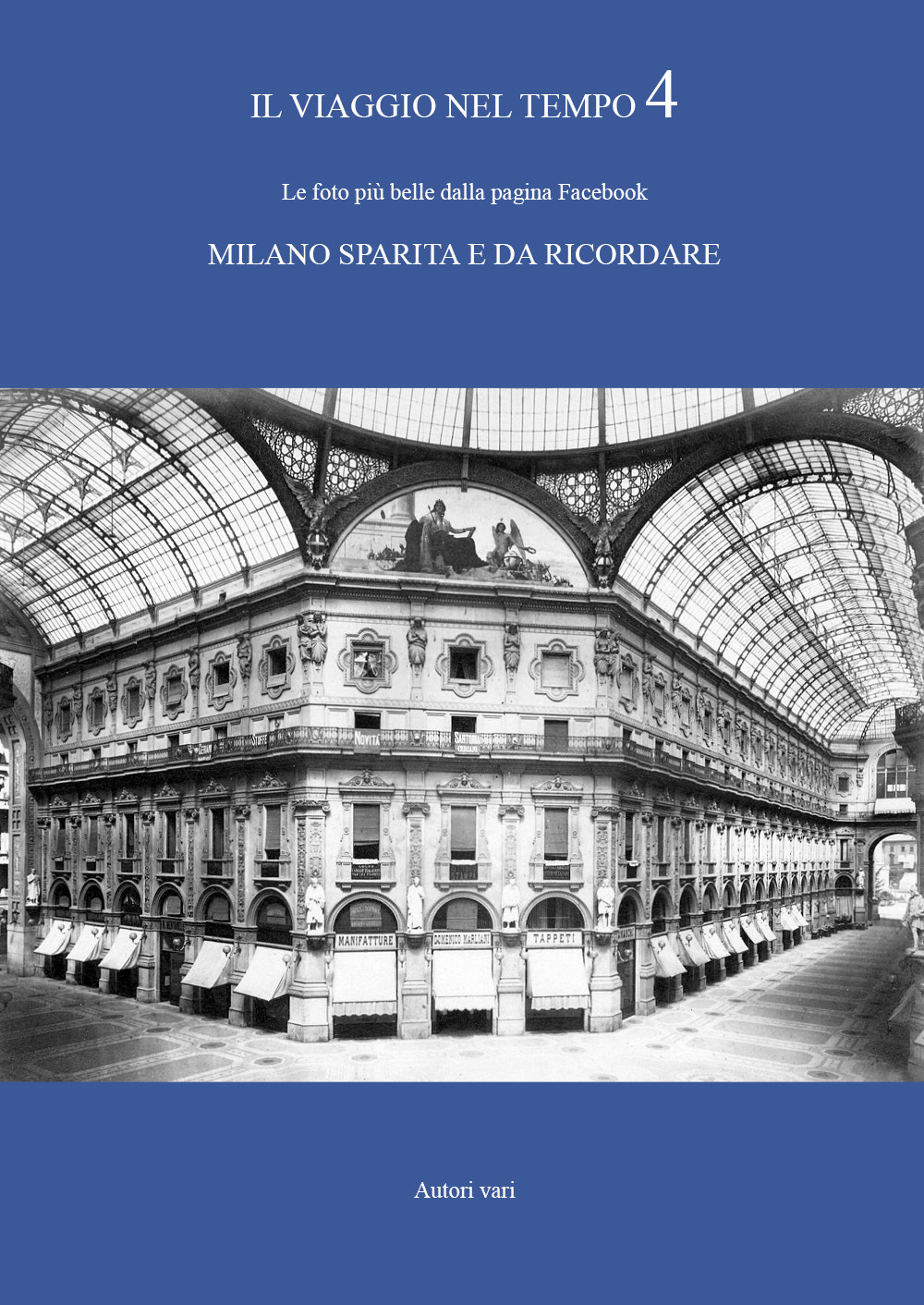 Il viaggio nel tempo. Le foto più belle dalla pagina Facebook «Milano sparita e da ricordare». Vol. 4