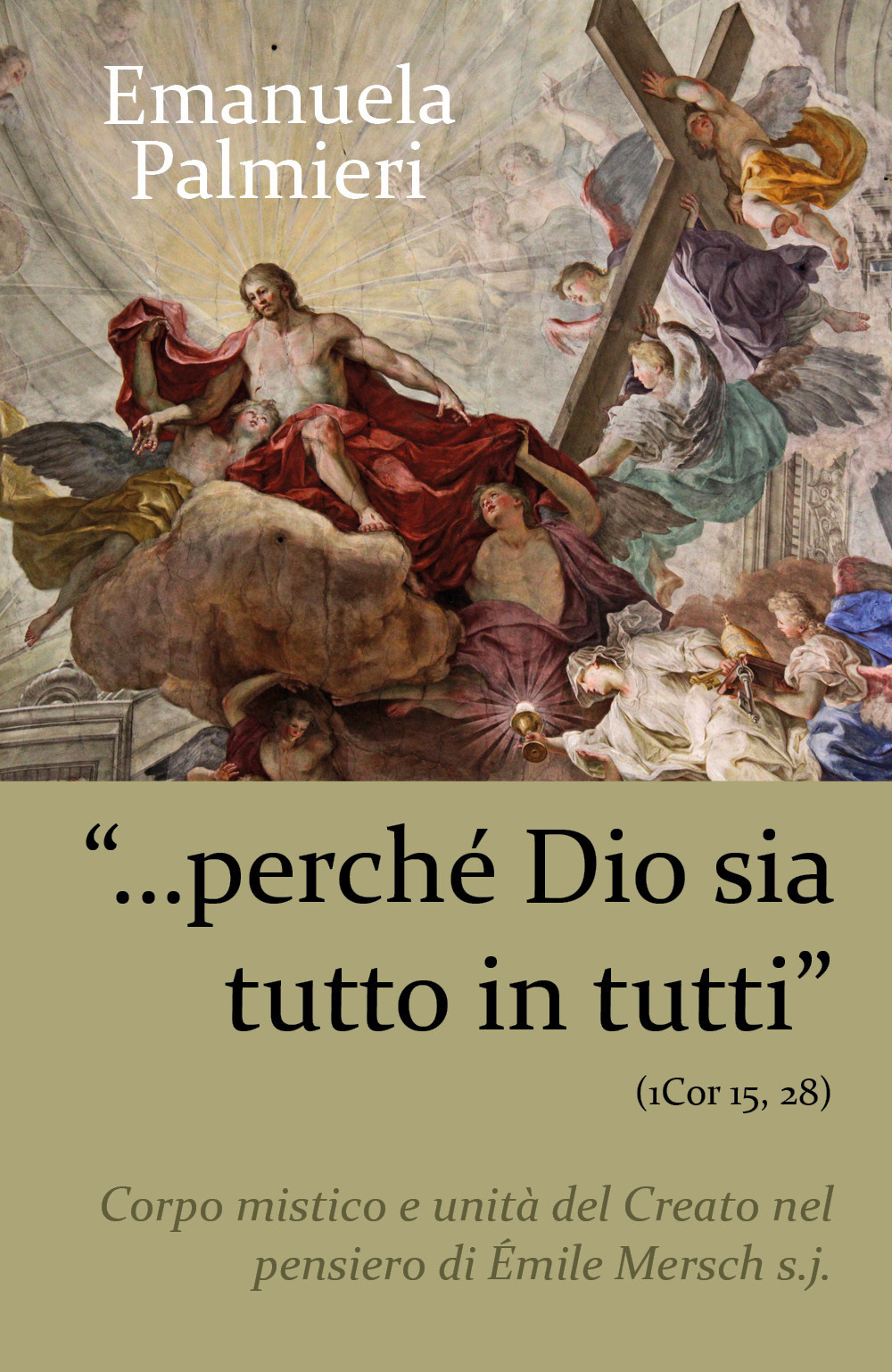 «Perché Dio sia tutto in tutti» (1 Cor 15, 28). Corpo mistico e unità del creato nel pensiero di Émile Mersch s.j.