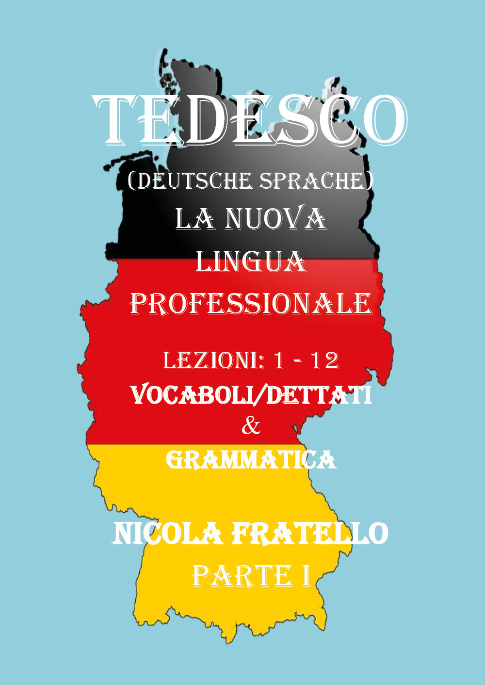Tedesco. La nuova lingua professionale. Vol. 1: Lezioni 1-12