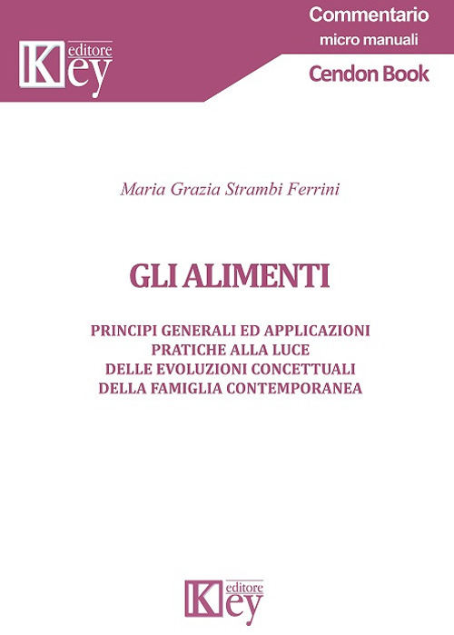 Gli alimenti. Principi generali ed applicazioni pratiche alla luce delle evoluzioni concettuali della famiglia contemporanea