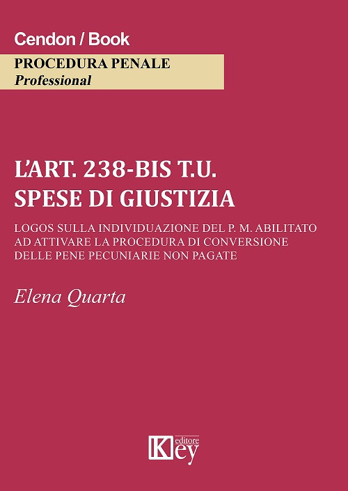 L'art. 238-bis t.u. Spese di giustizia Logos sulla individuazione del P. M. abilitato ad attivare la procedura di conversione delle pene pecuniarie non pagate