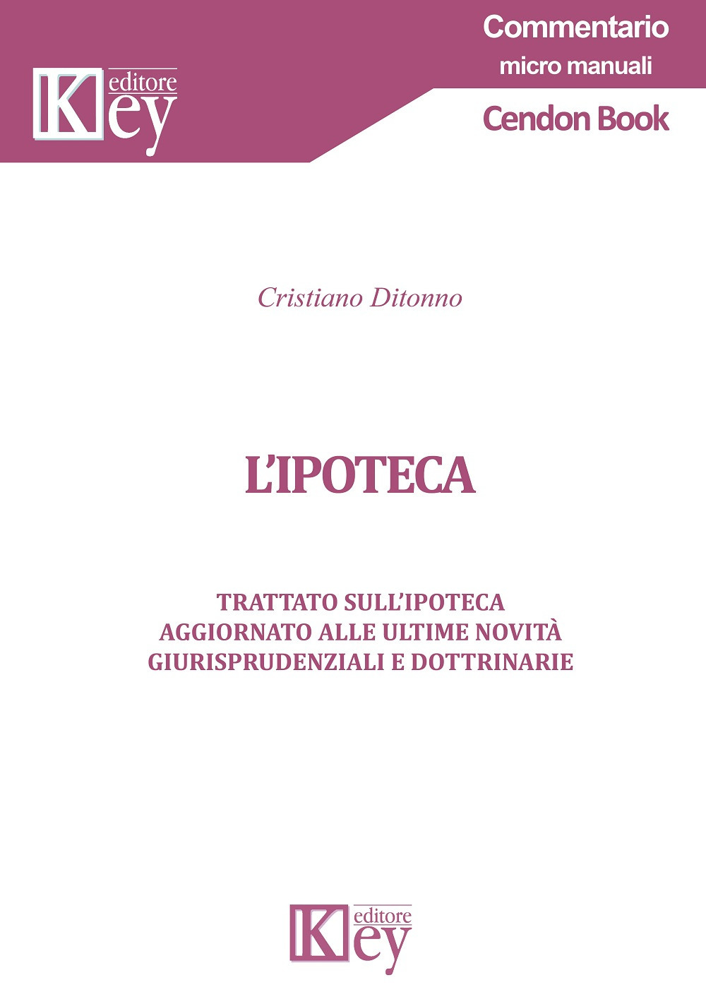 L'ipoteca. Trattato sull'ipoteca aggiornato alle ultime novità giurisprudenziali e dottrinarie