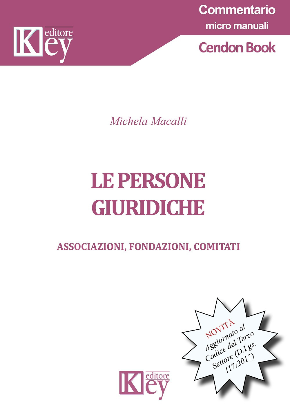 Le persone giuridiche. Associazioni, fondazioni, comitati. Aggiornato al Codice del Terzo Settore (D.Lgs. 117/2017)