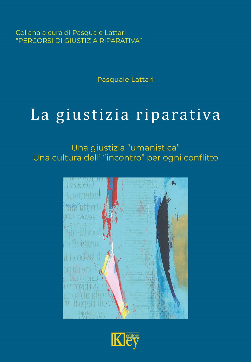 La giustizia riparativa. Una giustizia «umanistica». Una cultura dell'«incontro» per ogni conflitto