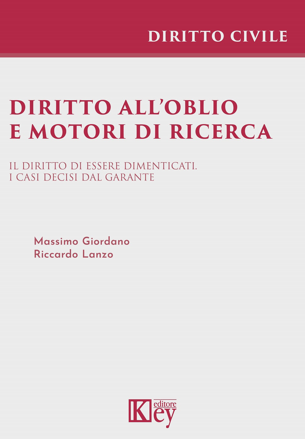 Diritto all'oblio e motori di ricerca. Il diritto di essere dimenticati. I casi decisi dal garante