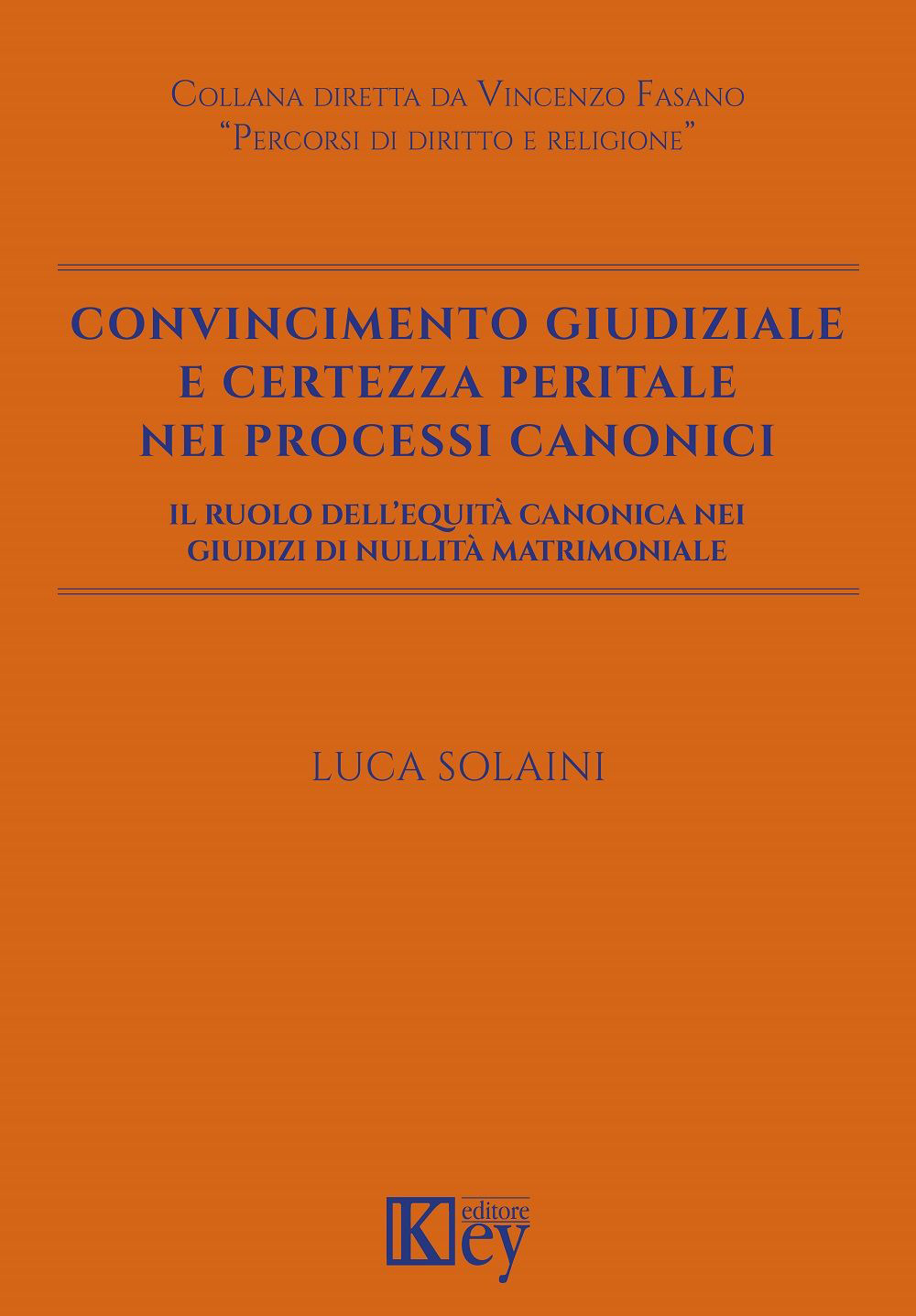 Convincimento giudiziale e certezza peritale nei processi canonici. Il ruolo dell'equità canonica nei giudizi di nullità matrimoniale