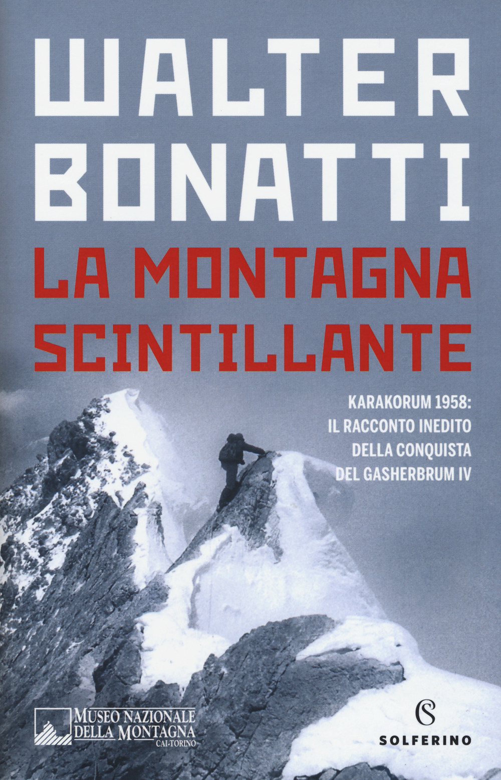 La montagna scintillante. Karakorum 1958: il racconto inedito della conquista del Gasherbrum IV