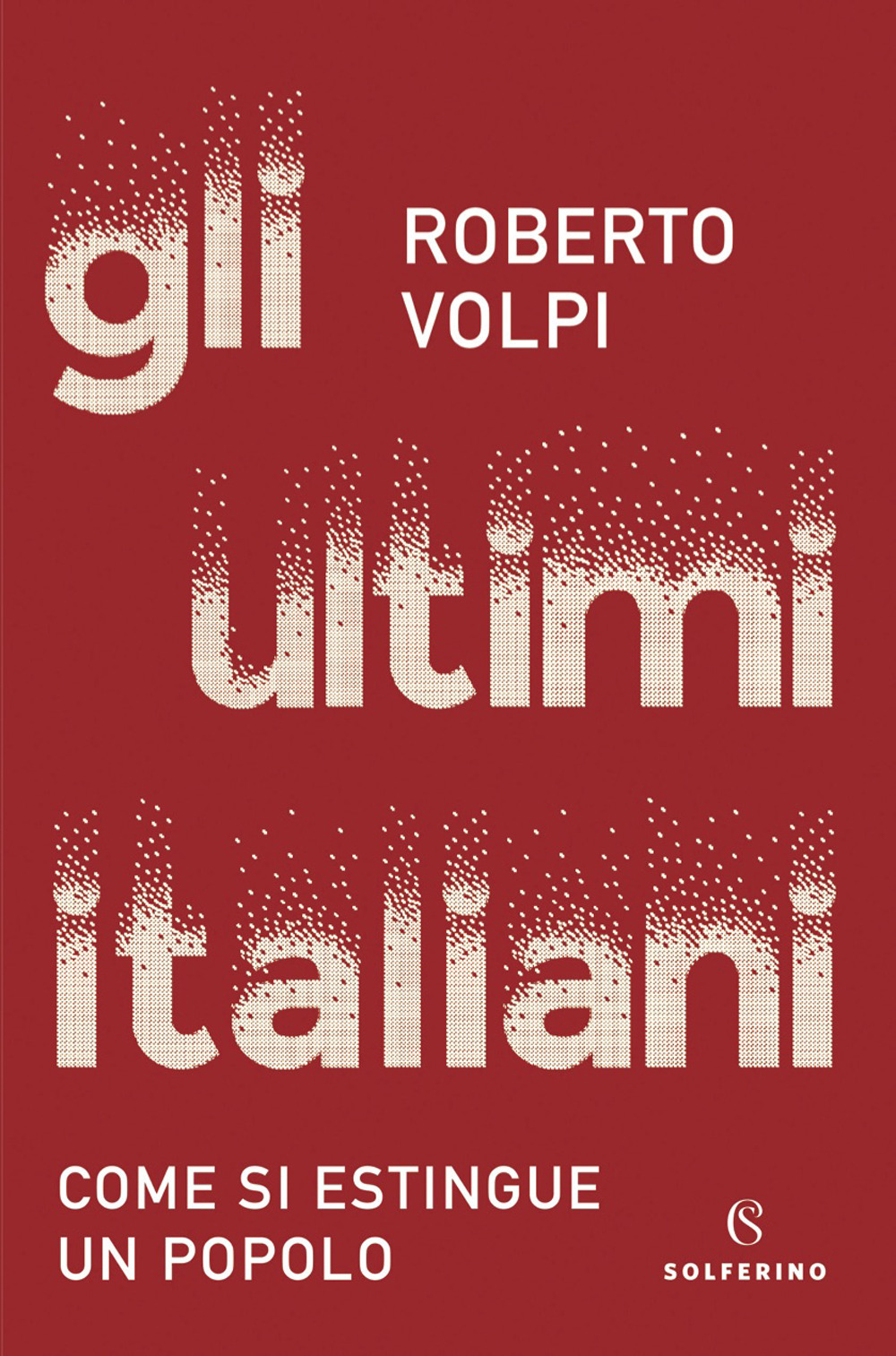 Gli ultimi italiani. Come si estingue un popolo